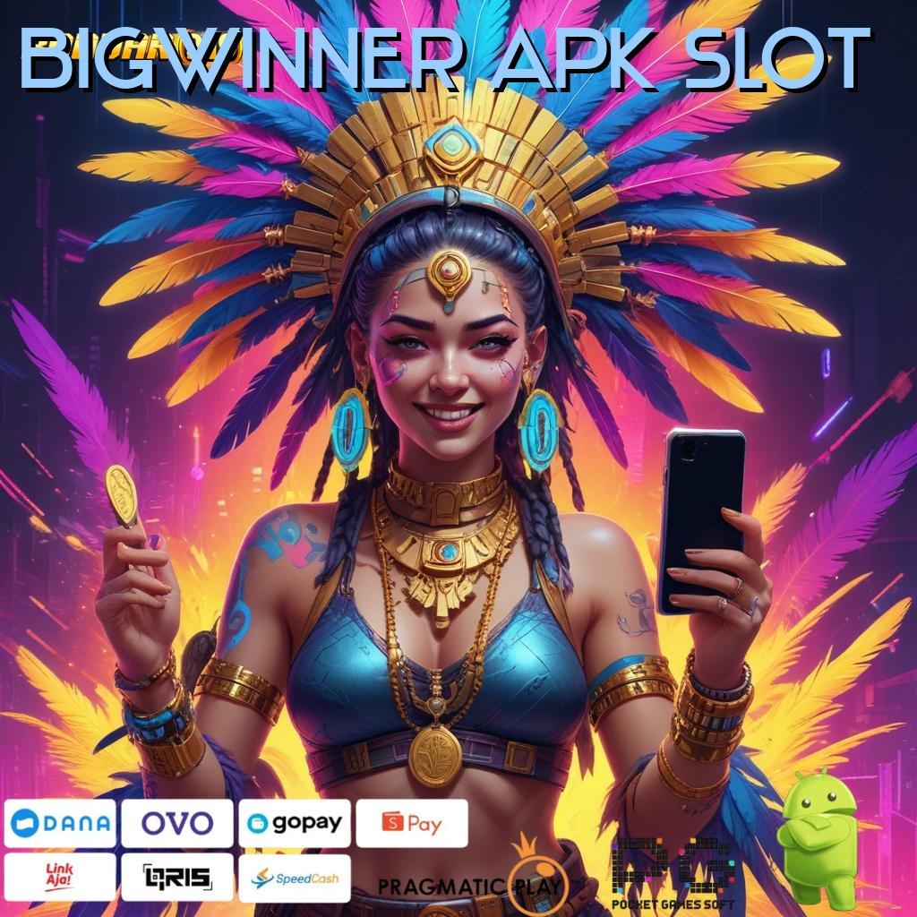 BIGWINNER APK SLOT , arena ruang akses tumpuan prasarana framework