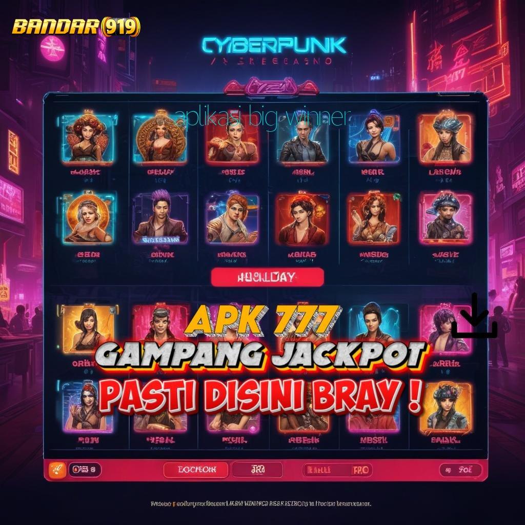 APLIKASI BIG WINNER ⋗ Versi Paling Mutakhir Depo Modal Hemat