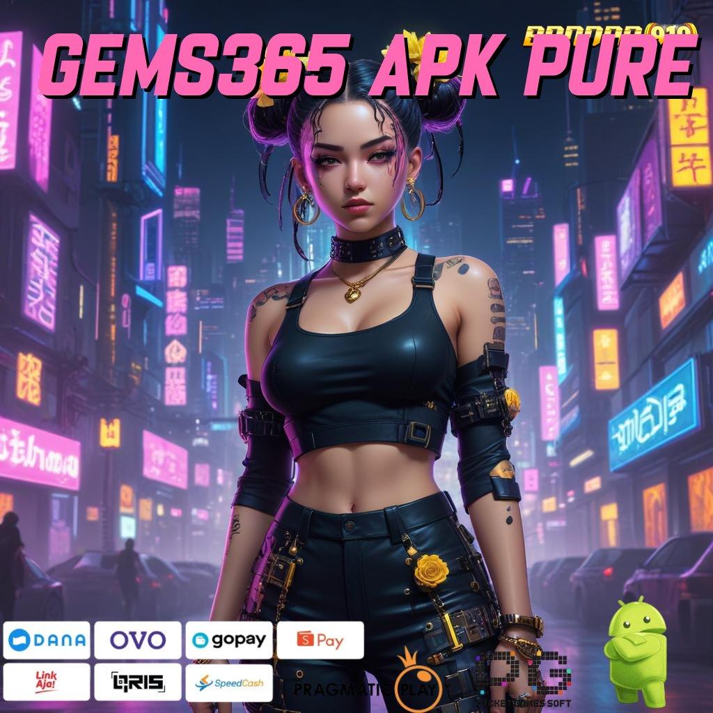 GEMS365 APK PURE | hadapi rintangan mesin slot gampang dimainkan