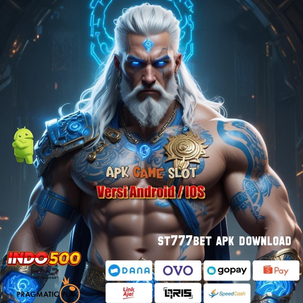 ST777BET APK DOWNLOAD 🚀 jaringan stabil gabung wd tanpa potongan