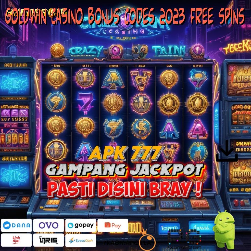 GOLDWIN CASINO BONUS CODES 2023 FREE SPINS : Paling Pertama APK Slot Idr 777 2025 yang Memukau