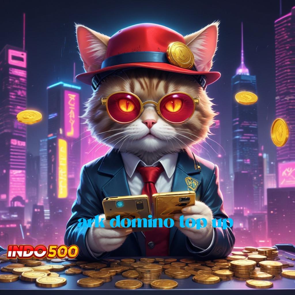 ARK DOMINO TOP UP ➜ Spin Gratis Bonus Langsung Cair Instan