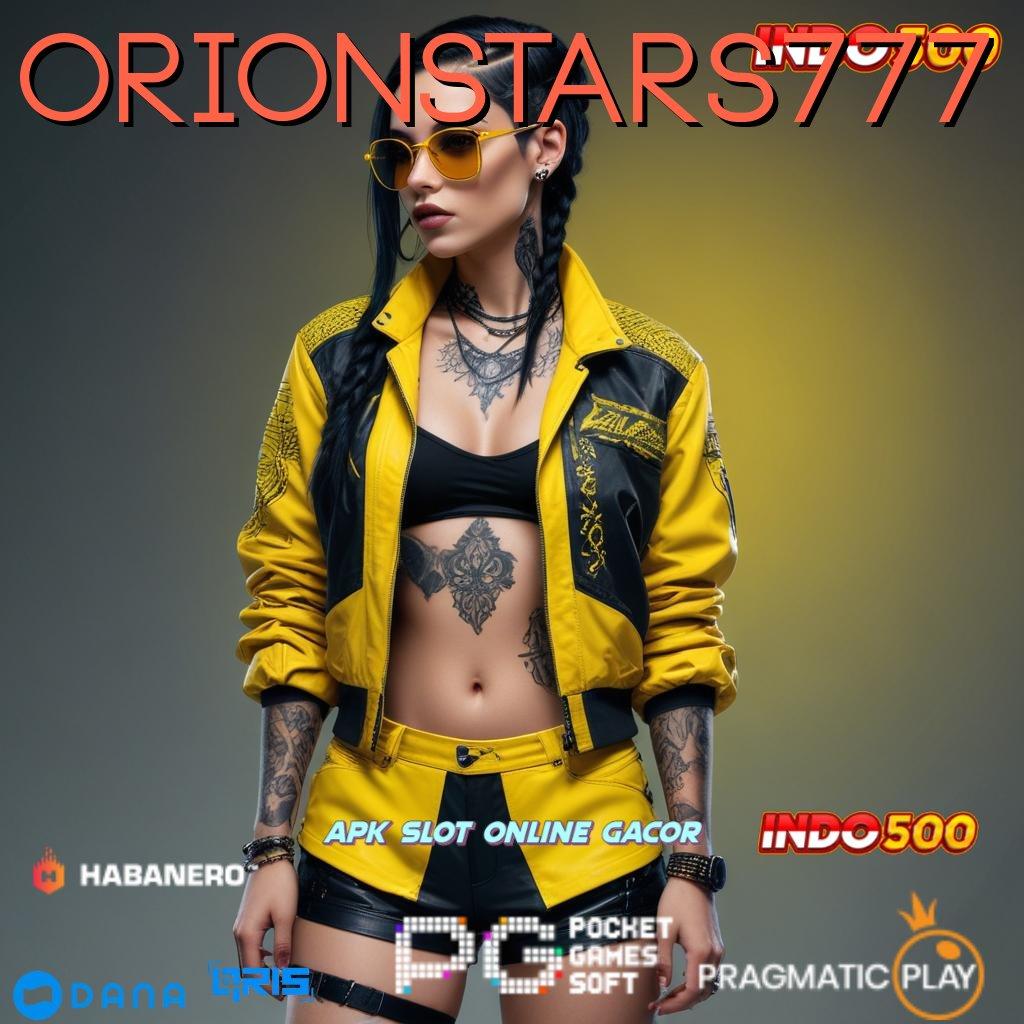 ORIONSTARS777 🎮 Tinggi Depo Pemasukan Yang Berkelanjutan