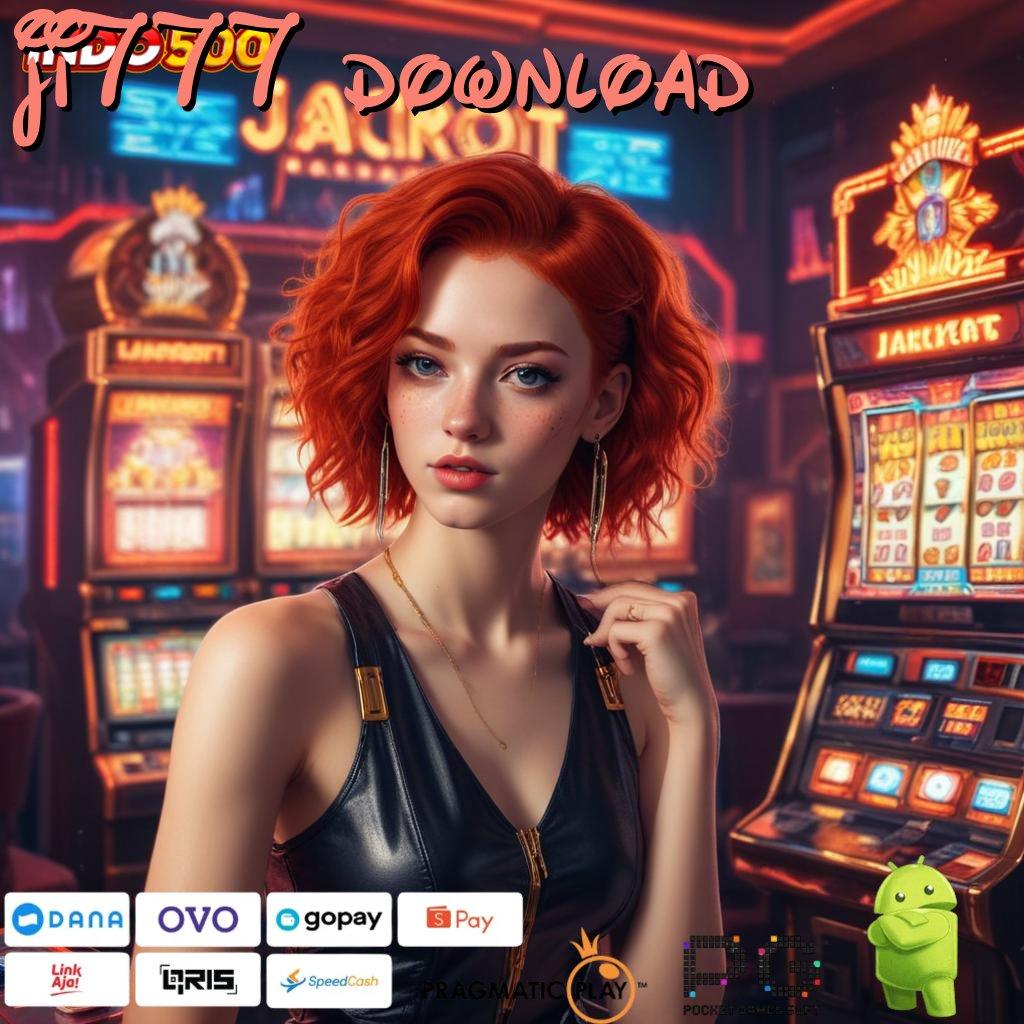 JI777 DOWNLOAD Buah Prestasi Dengan Rezeki Jackpot Cepat