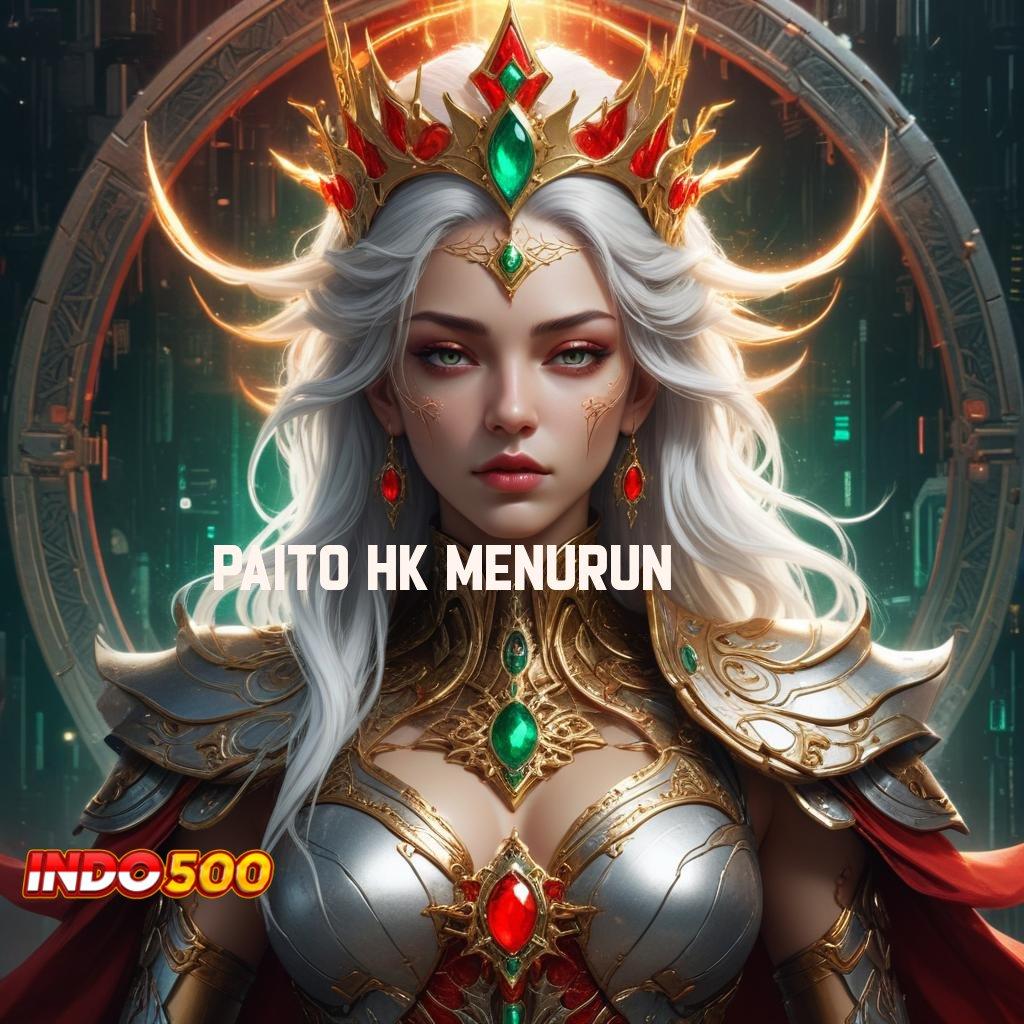 PAITO HK MENURUN 🎮 langkah cuan mudah rejeki instan