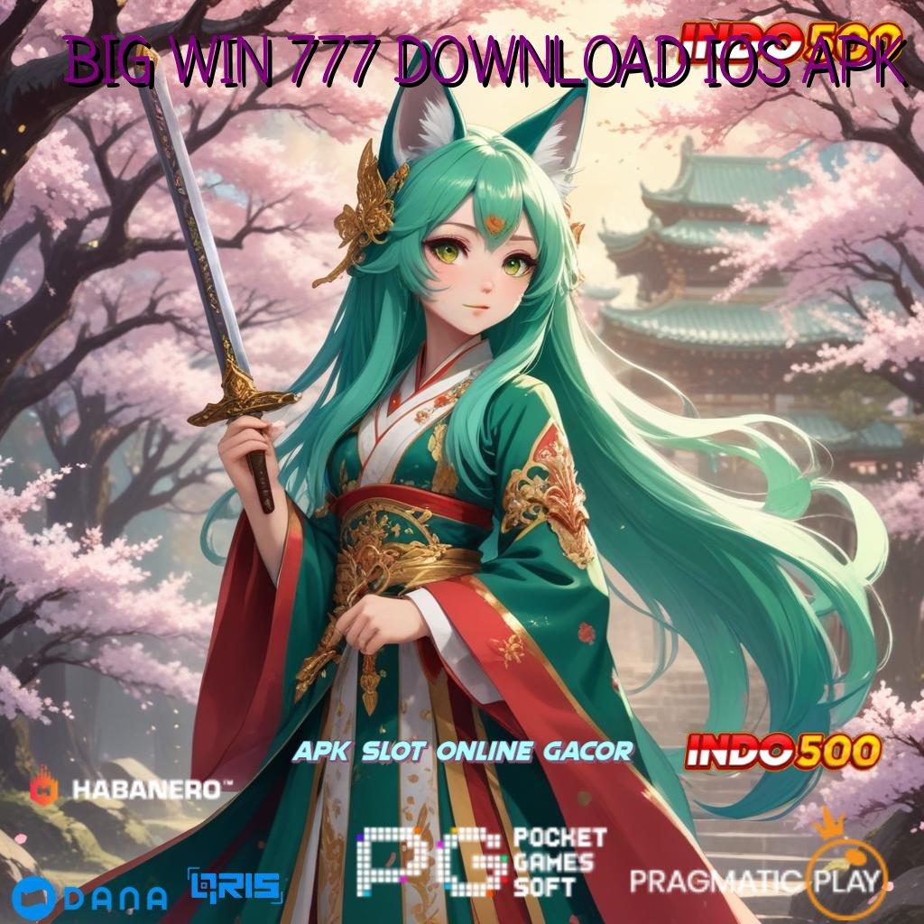 BIG WIN 777 DOWNLOAD IOS APK ➜ Kiriman Hadiah Super Slot Olympus, APK Penuh Kemenangan