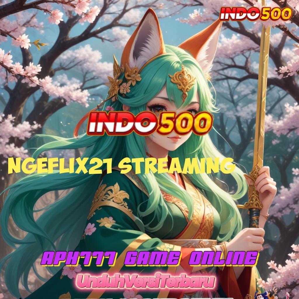 Ngeflix21 Streaming