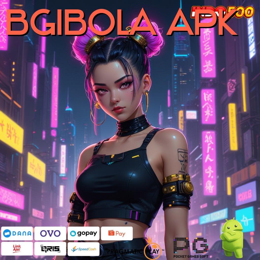 BGIBOLA APK Aplikasi Slot Dengan Untung Maksimal