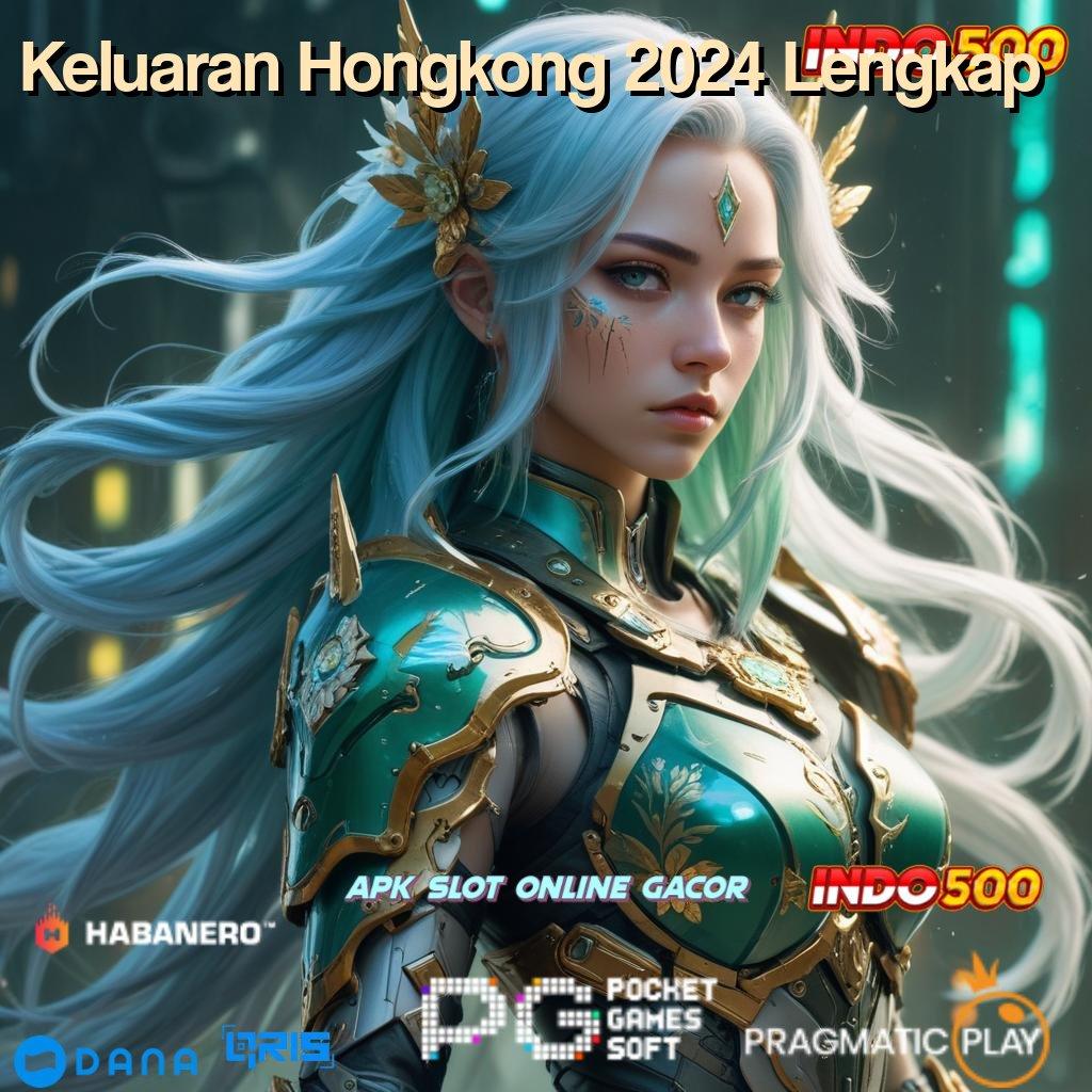 Keluaran Hongkong 2024 Lengkap