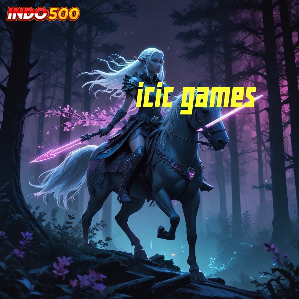 ICIC GAMES ♍ Pautan Komunikasi Cepat Mesin Penghasilan Gampang