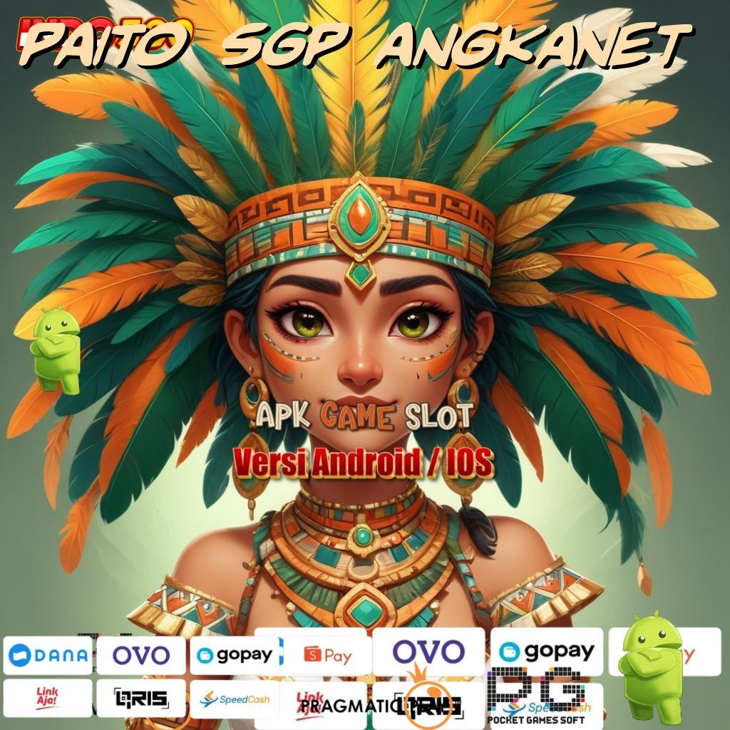 PAITO SGP ANGKANET Pembaruan APK Event Bonus Gratis Platform Teknologi