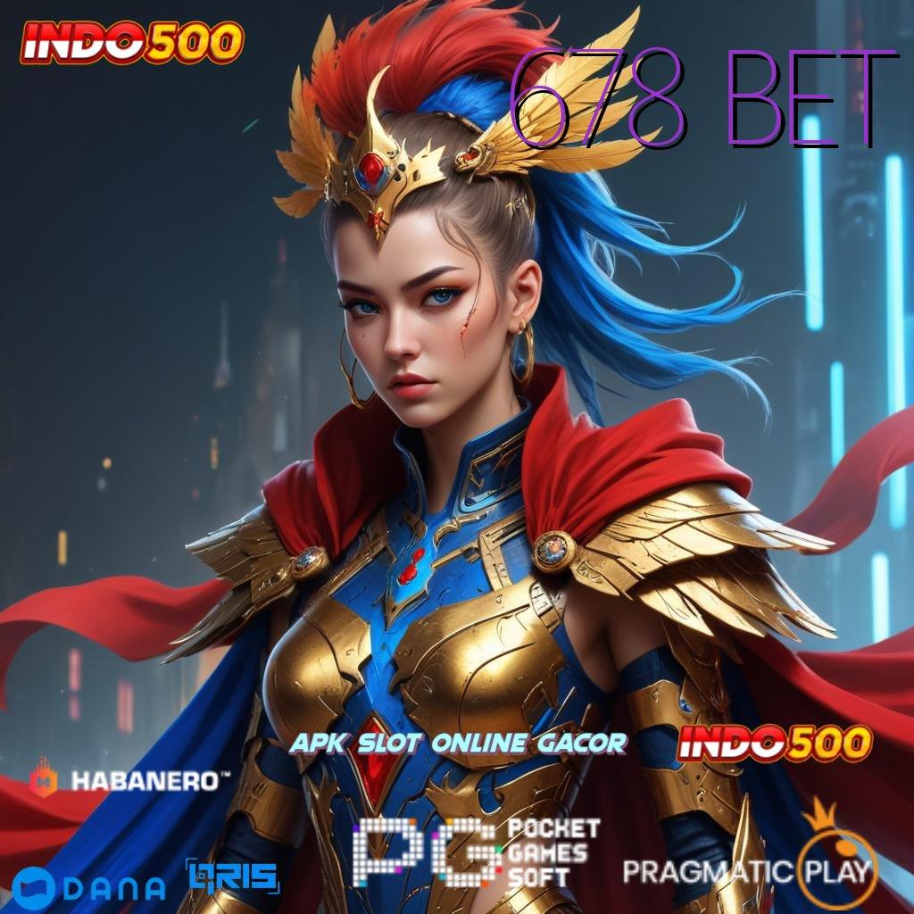 678 BET 🎮 portal baru demo slot megaways cuan cepat