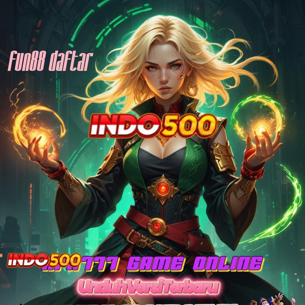 FUN88 DAFTAR | Unduh Game Versi Terbaru Gratis