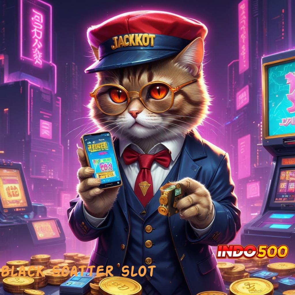 BLACK SCATTER SLOT ➤ Menyusuri Jalan Baru untuk Spin Bonus Langsung