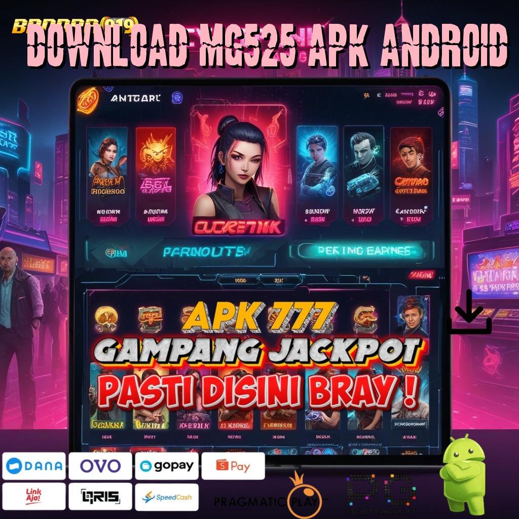 DOWNLOAD MG525 APK ANDROID , tanpa kendala jackpot cepat tiada akhir