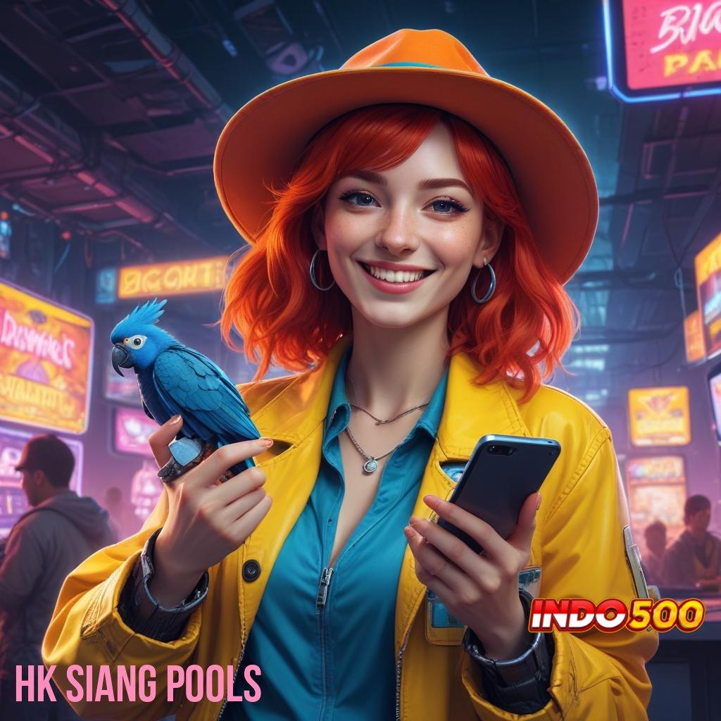 HK SIANG POOLS ® baru gabung dijamin kaya bebas dari kekalahan selamanya