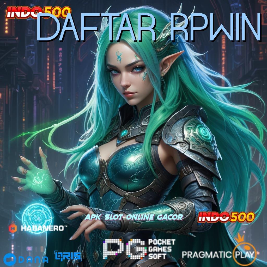 DAFTAR RPWIN 🔥 kejutan spin cepat kaya gacor mulus