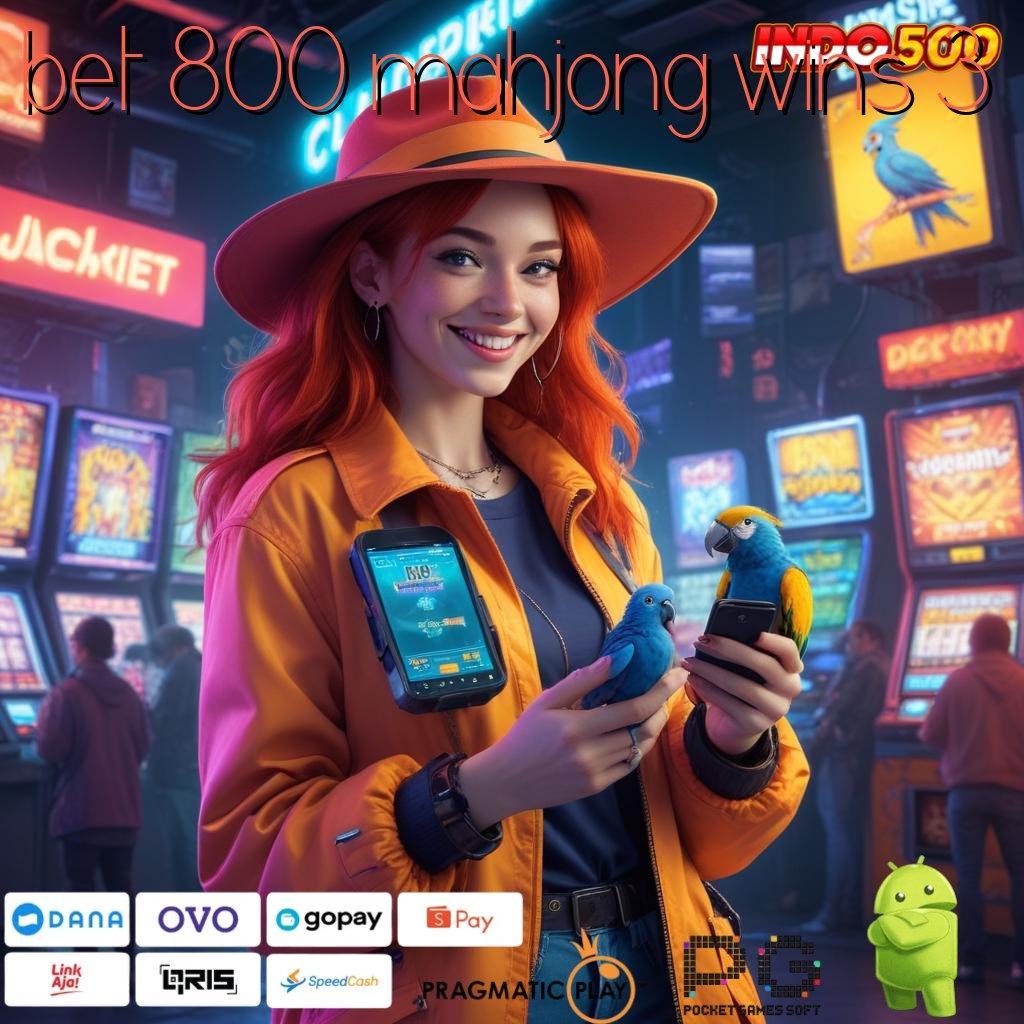 BET 800 MAHJONG WINS 3 perubahan penting tinggi bonus dijamin berhasil