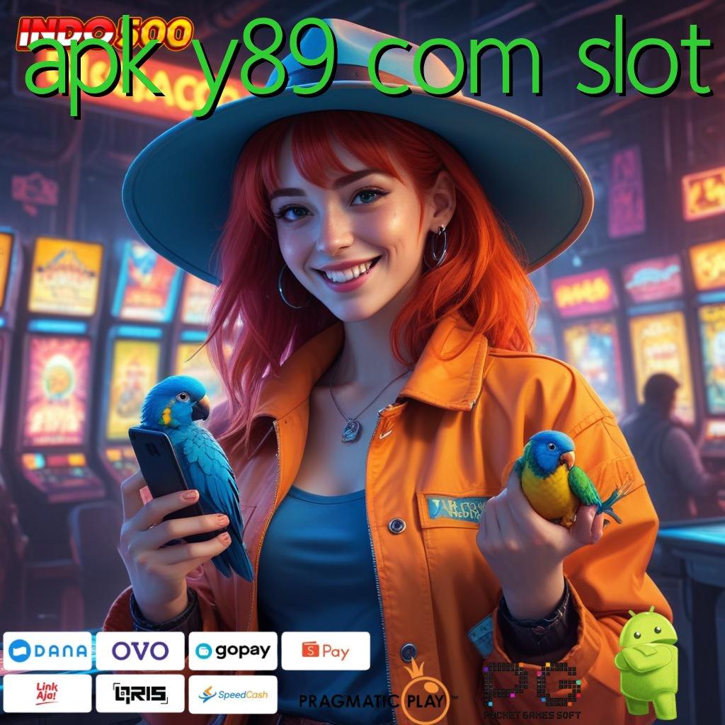 APK Y89 COM SLOT lindungan baru scatter langsung masuk tiap hari