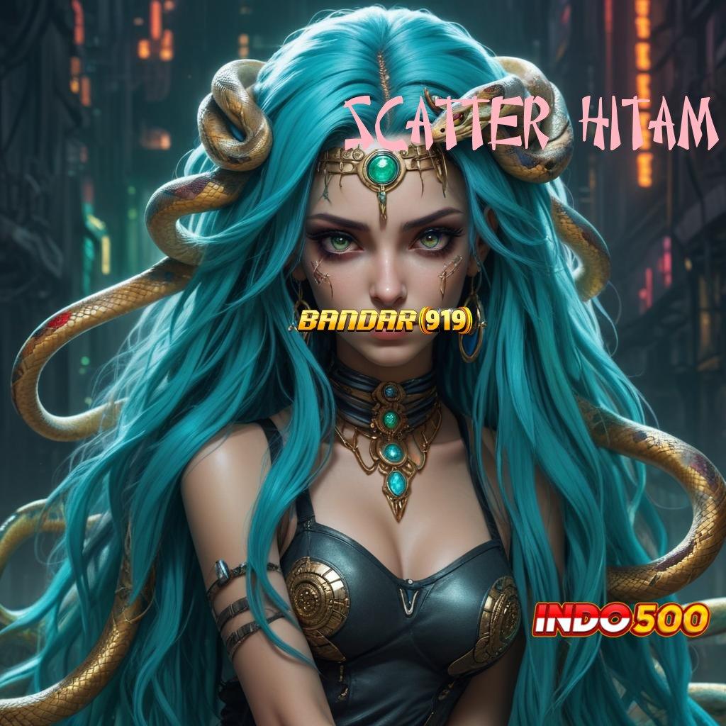 SCATTER HITAM ➳ Langsung Coba Slot Baru Winrate Tinggi Dijamin