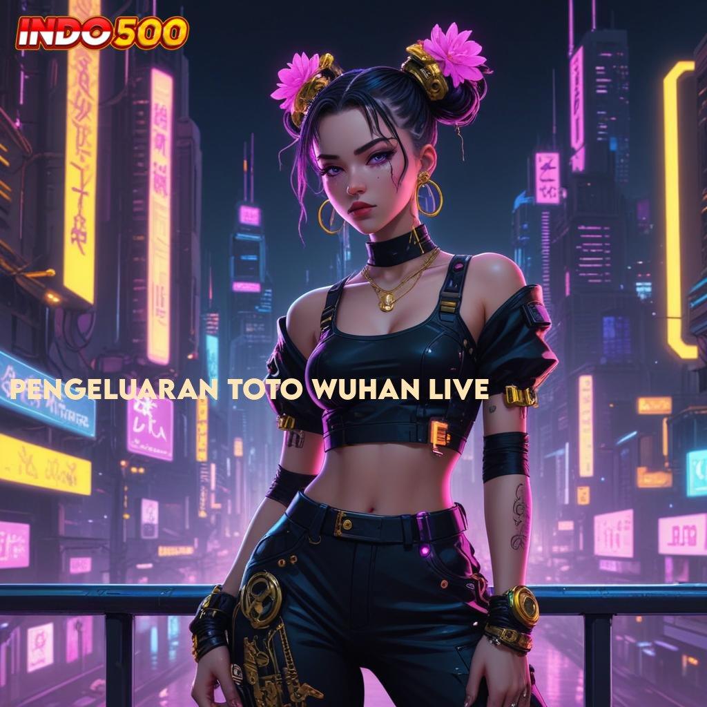 PENGELUARAN TOTO WUHAN LIVE 24 Jam Manjur Pola Baru Yang Efektif