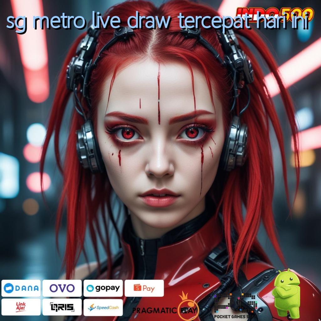 SG METRO LIVE DRAW TERCEPAT HARI INI Game Baru Dengan Profit Tanpa Penundaan