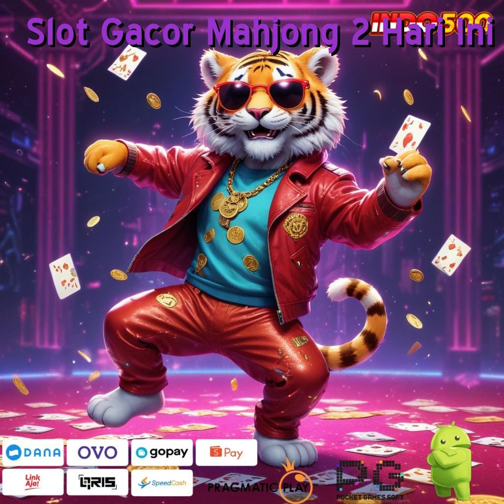 Slot Gacor Mahjong 2 Hari Ini