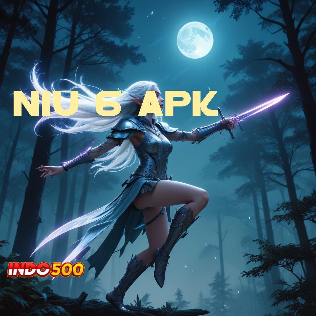 NIU 6 APK 💯 Pembaruan Gacor Untuk Semua Pemain Profesional