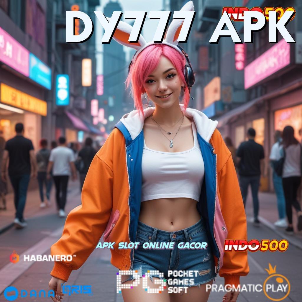 DY777 APK ➜ kaya instan dari spin tanpa hambatan