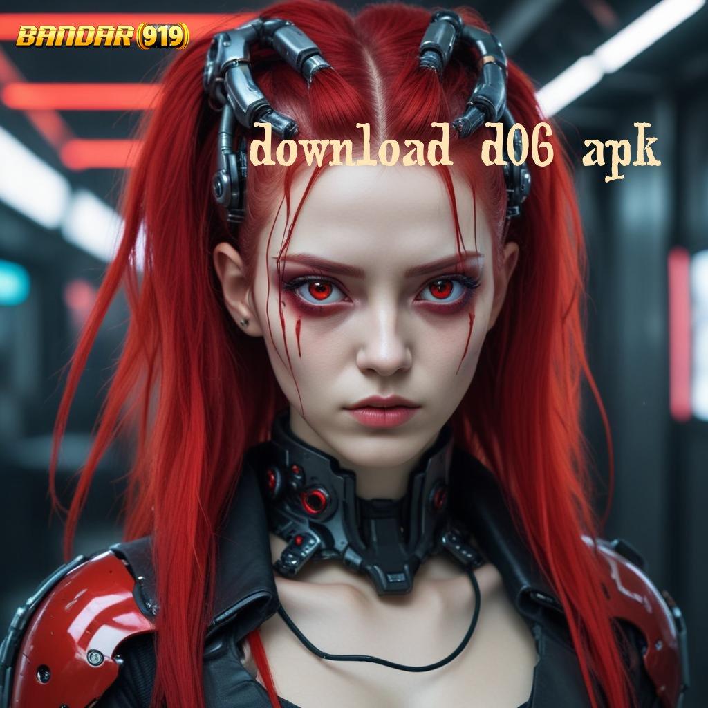 DOWNLOAD D06 APK ✧ Jalan Cepat Dapatkan Apk Slot Maxwin Versi Terbaru Sekarang