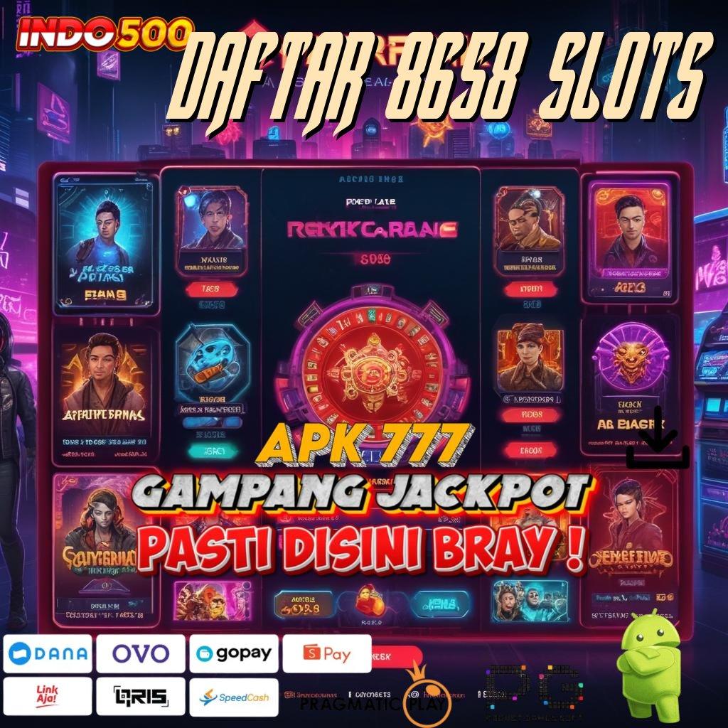 DAFTAR 8658 SLOTS Platform Scatter Baru untuk Untung Tiap Hari