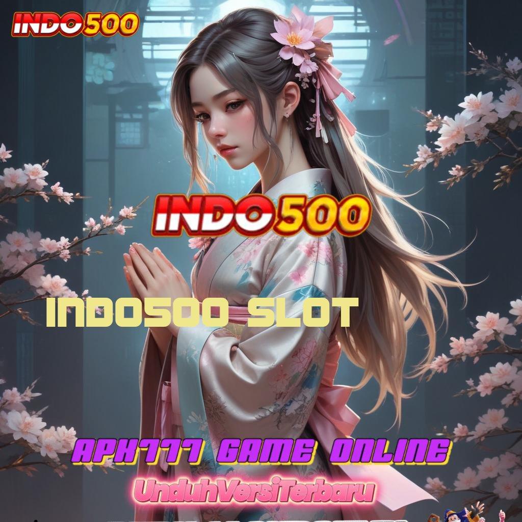 INDO500 SLOT ⇏ Download APK Terbaru, Gratis dan Dijamin Kalah