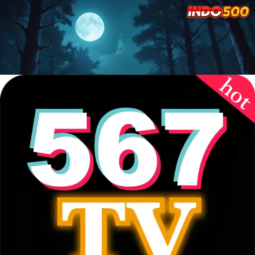 567TV COM ⇏ Langsung Gabung Dengan Akun Baru Anti Rungkad