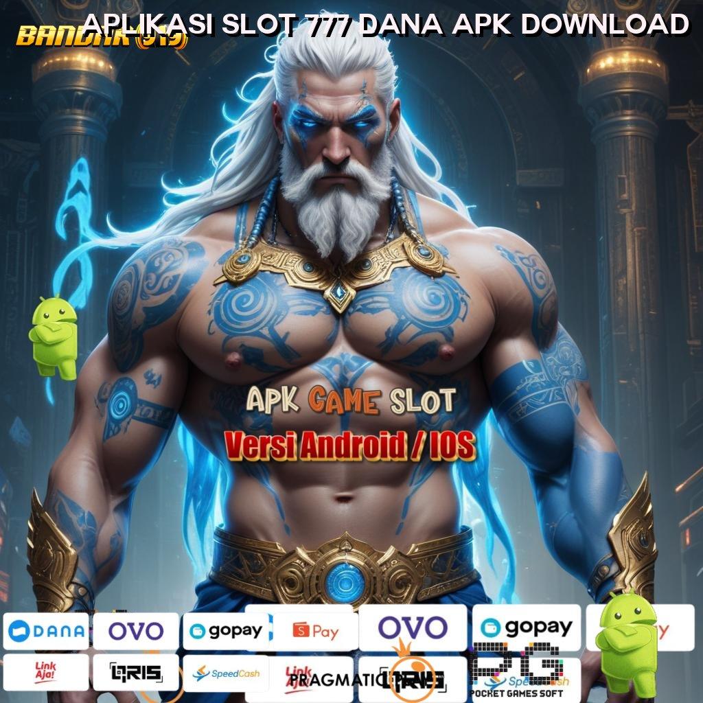 APLIKASI SLOT 777 DANA APK DOWNLOAD | Indonesia Puncaki RTP Tertinggi Deposit Pulsa Idr 5