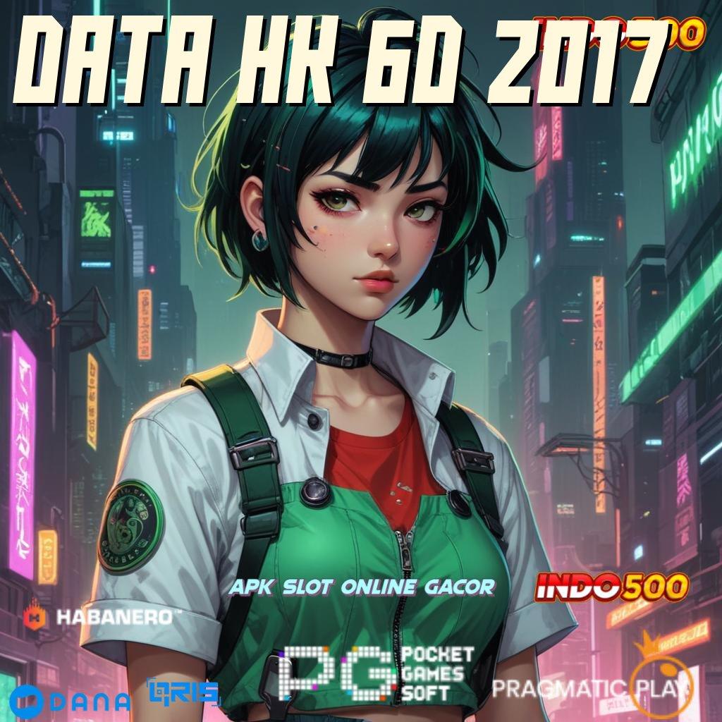 DATA HK 6D 2017 💯 Data Otoritatif Slot Gacor 2025 APK, Jarak Tak Masalah!