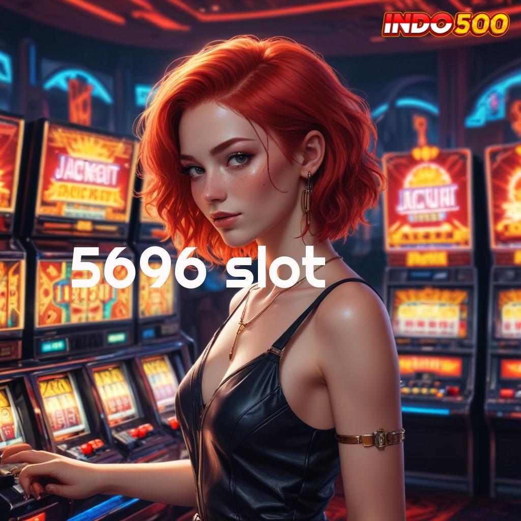 5696 SLOT ♒ Sorotlah Peluang Baru dengan Spin Efisien