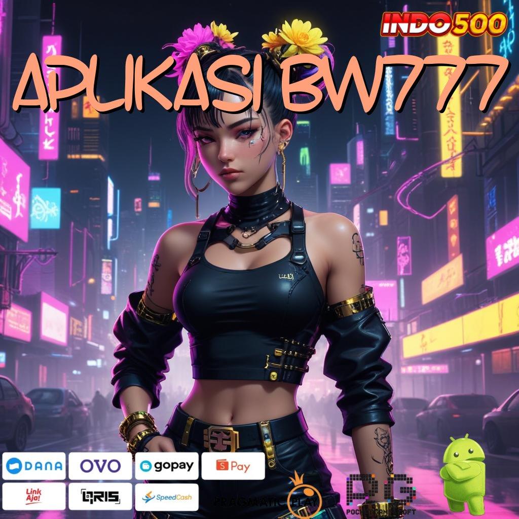 APLIKASI BW777 Aplikasi Jackpot RTP Tinggi