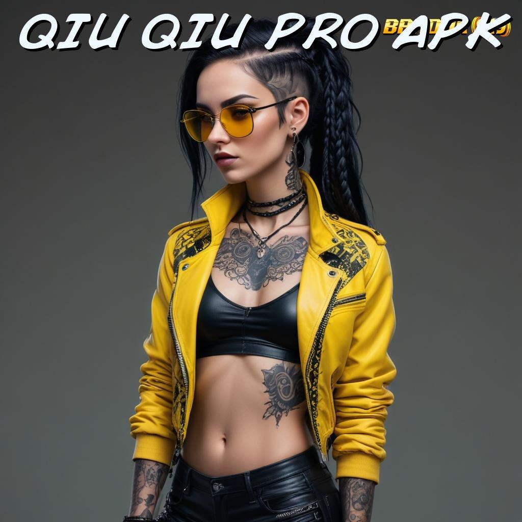 QIU QIU PRO APK ⇏ model terbaru efisien model terbaru