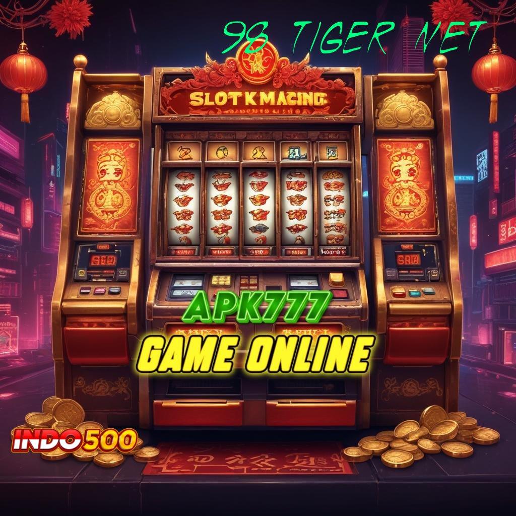 98 TIGER NET 💫 reward pendidikan terbaik klaim tanpa ragu