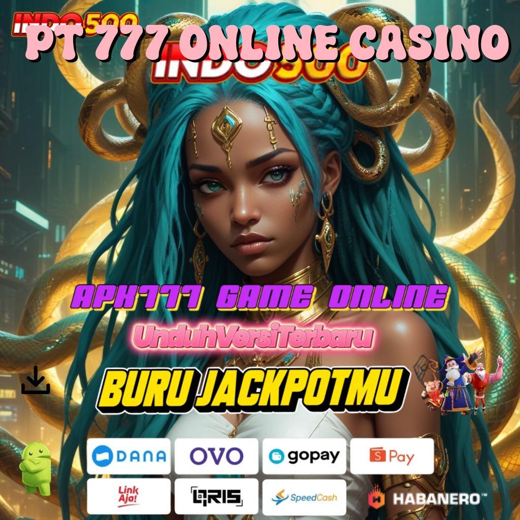 PT 777 ONLINE CASINO ⇏ Tinggi Server Download Apk Android Resmi