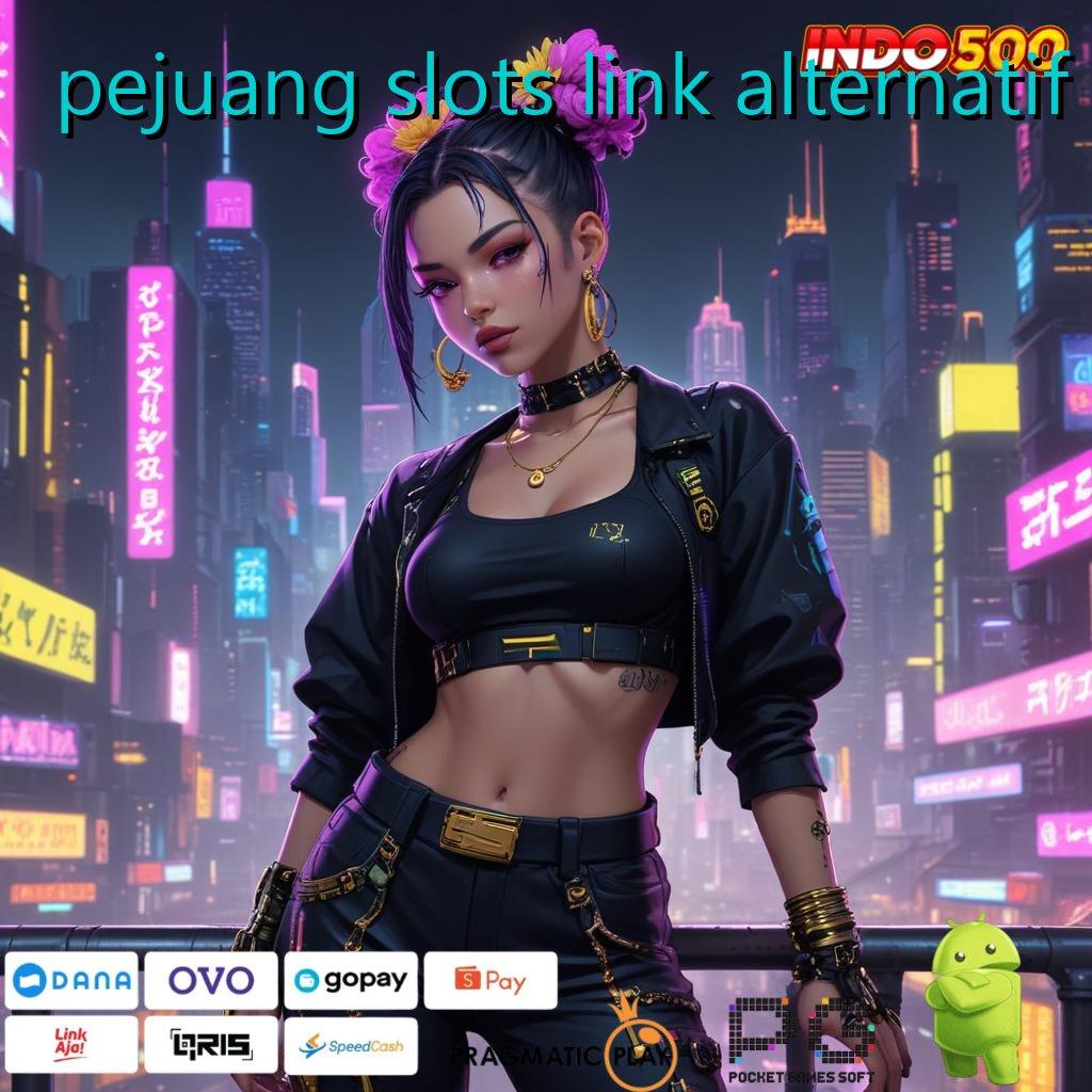 PEJUANG SLOTS LINK ALTERNATIF Pola Dinamis Pola Kemenangan Tinggi