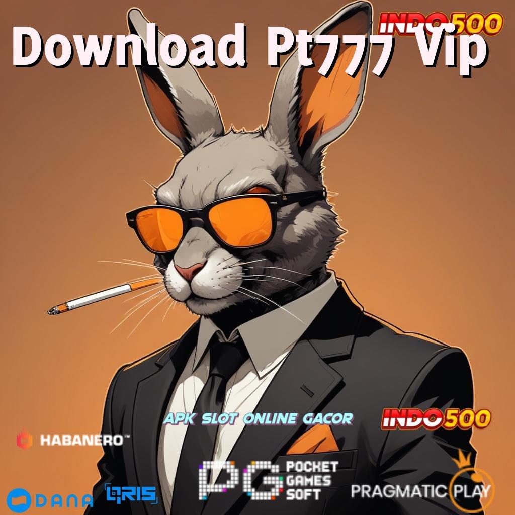 Download Pt777 Vip