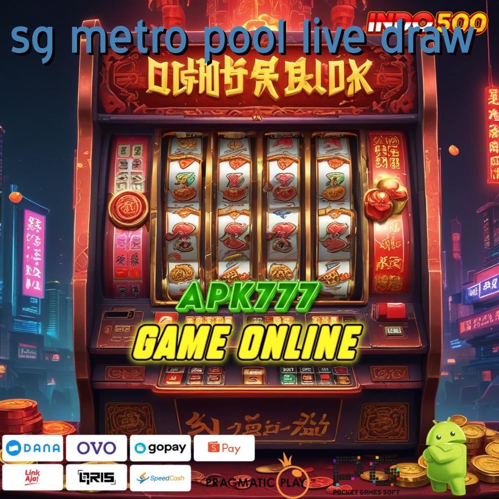 SG METRO POOL LIVE DRAW maxwin dinamis keberuntungan langsung cair