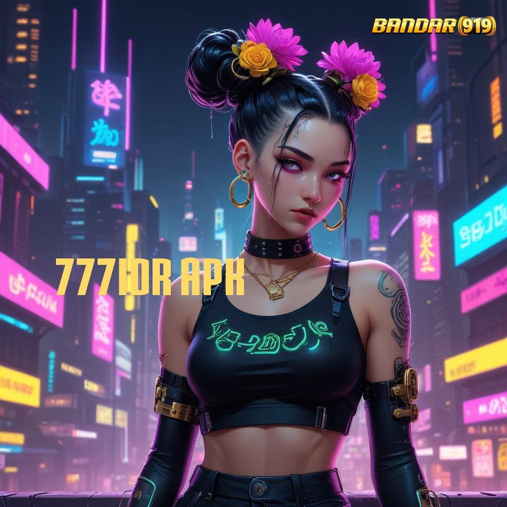 777IDR APK 🧡 Adaptif Akun Pasang Apk Android Update