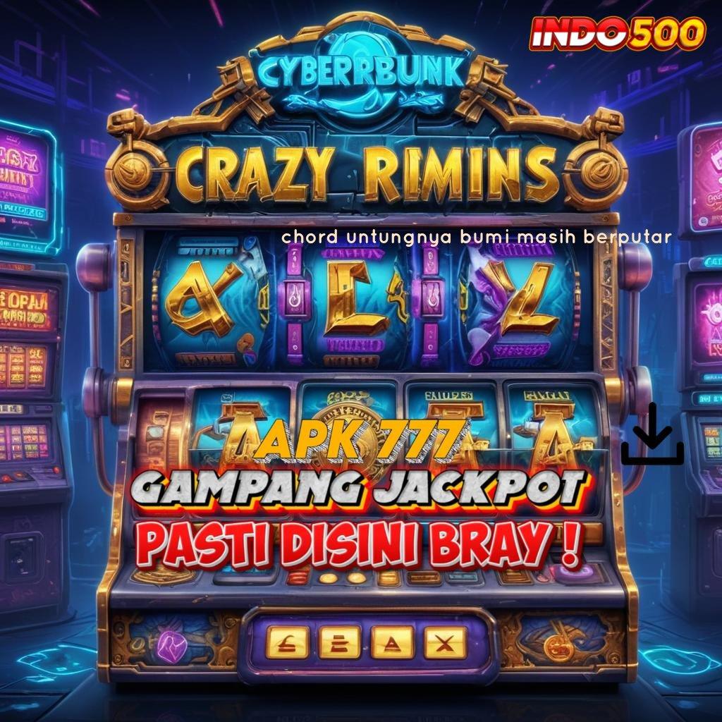 CHORD UNTUNGNYA BUMI MASIH BERPUTAR ✷ Spin Terpercaya dengan RTP Terjamin