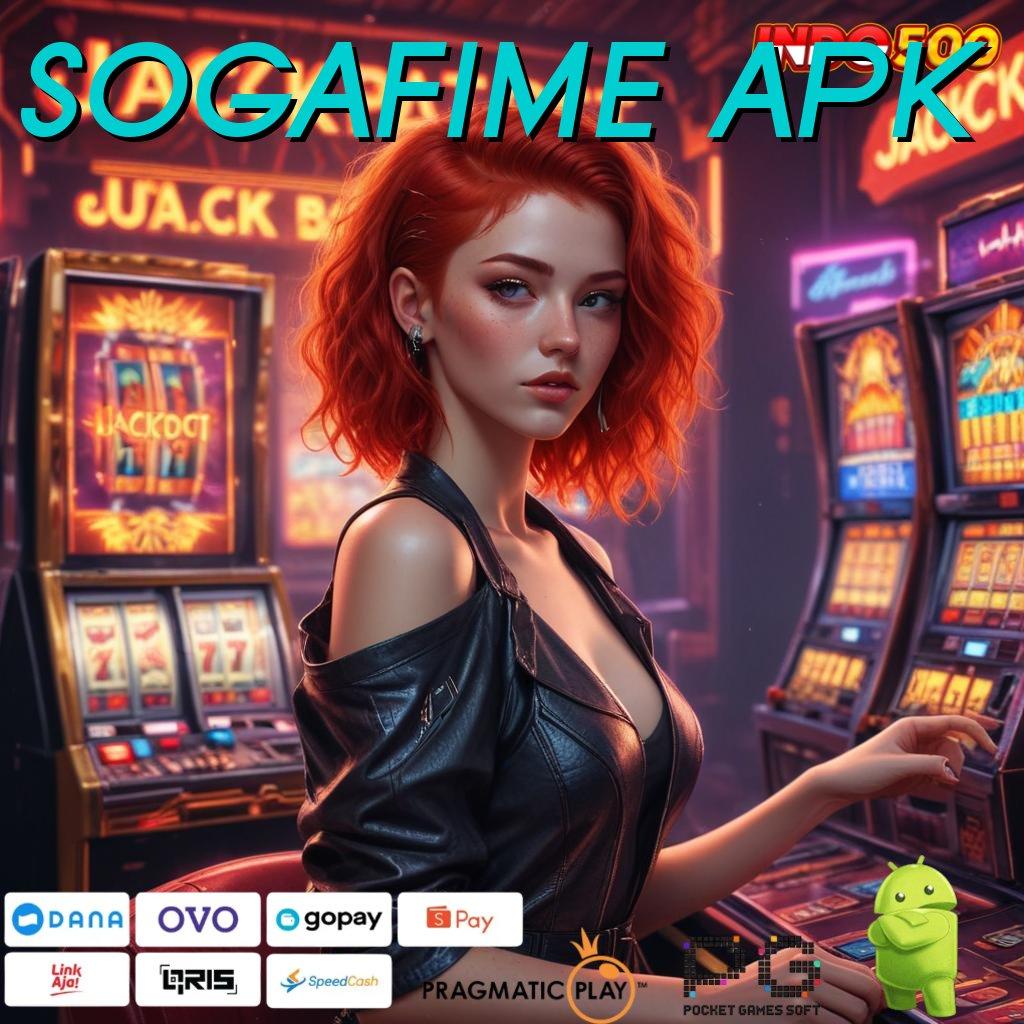 SOGAFIME APK Aplikasi Slot Dengan Untung Maksimal