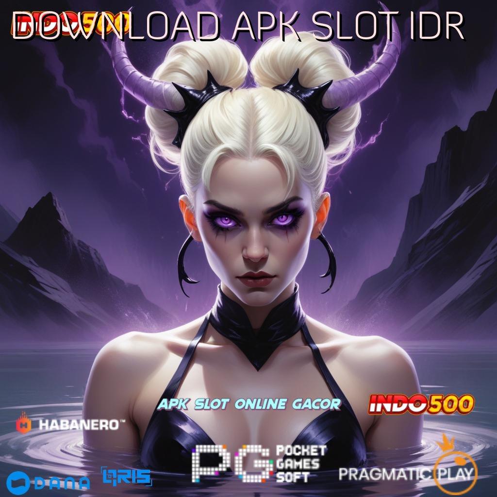 DOWNLOAD APK SLOT IDR : scatter auto jalan pintas maxwin langsung cepat untung maksimal