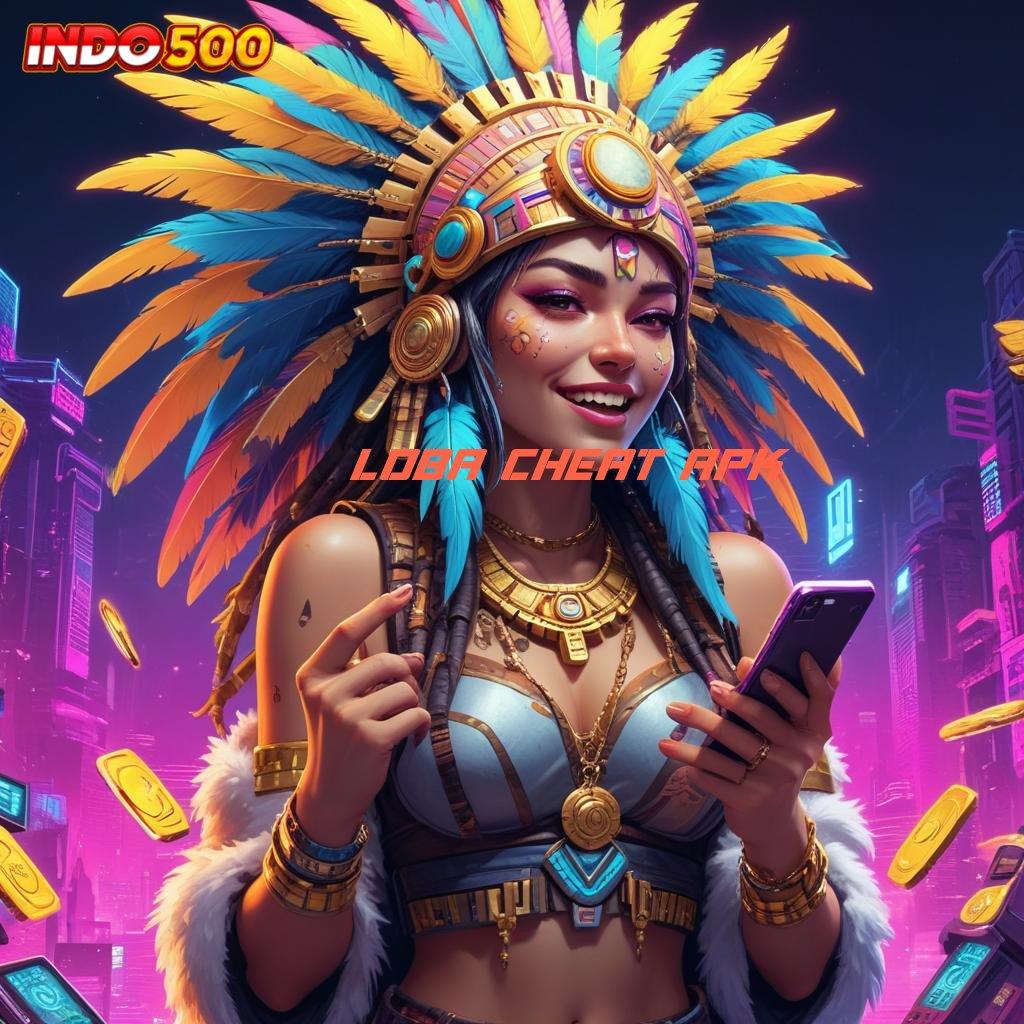 LOBA CHEAT APK Bonus Besar APK Android iOS Tempat