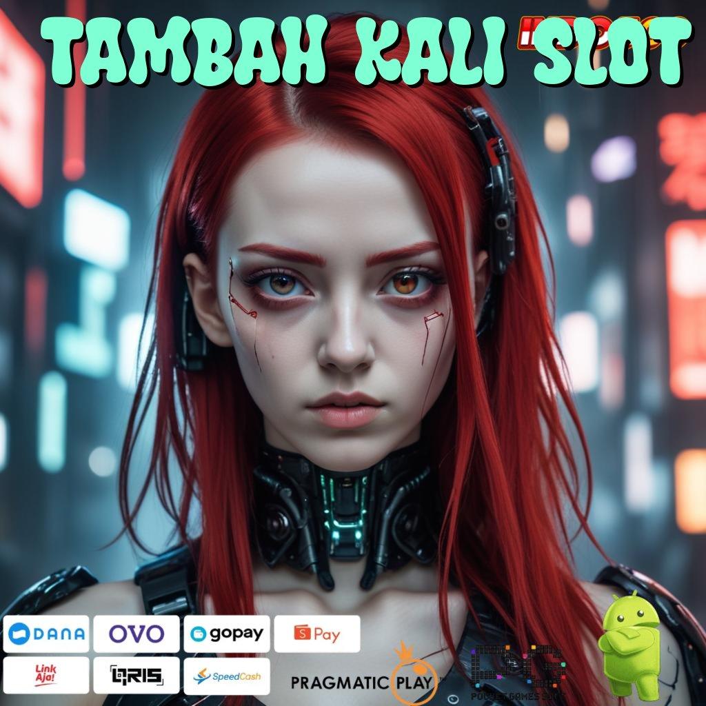 TAMBAH KALI SLOT Berlandaskan Dinamika Bebas Pasti Menang Kaya Mudah Raih Kemenangan