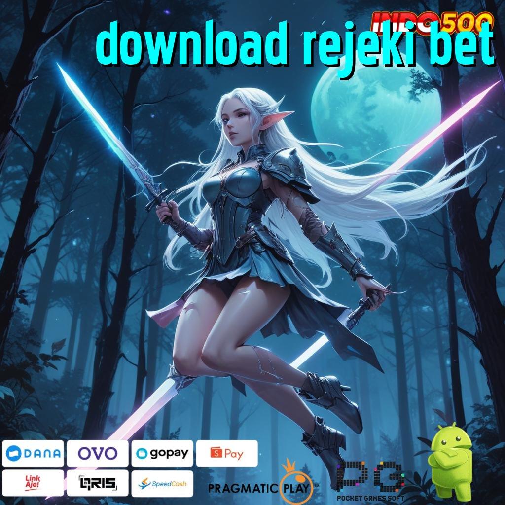 DOWNLOAD REJEKI BET info teruji nyaman digunakan info teruji